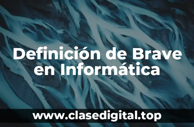 Definición técnica de Brave