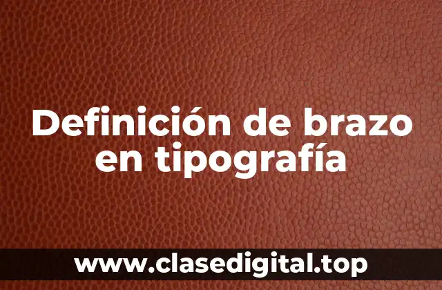 Definición de brazo en tipografía
