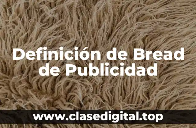 Definición de Bread de Publicidad