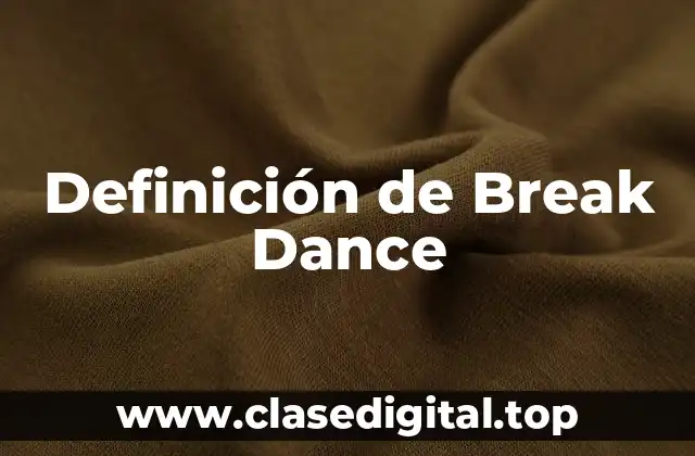 Definición de Break Dance