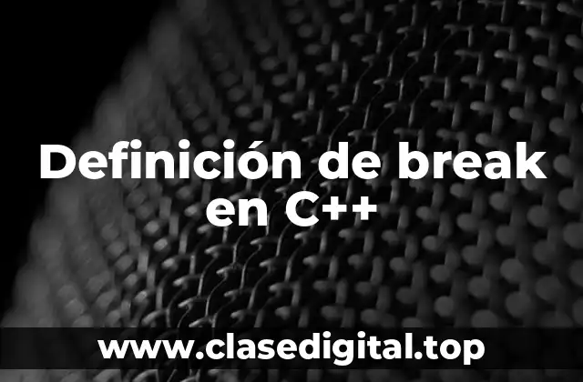 Definición de break en C++