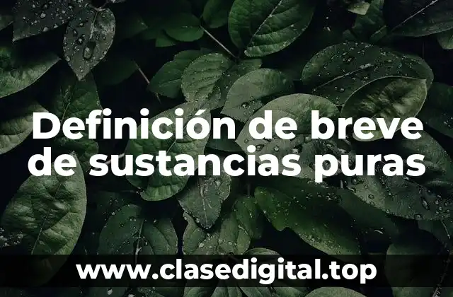 Definición de breve de sustancias puras