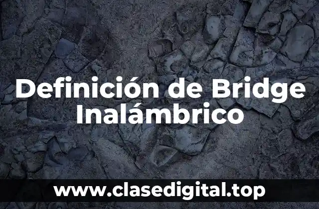 Definición de Bridge Inalámbrico