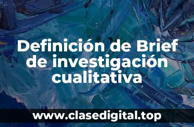 Definición de Brief de investigación cualitativa