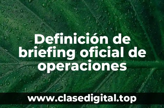 Definición de briefing oficial de operaciones