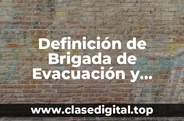 Definición de Brigada de Evacuación y Rescate
