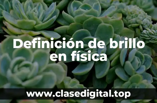 Ejemplos de brillo en física