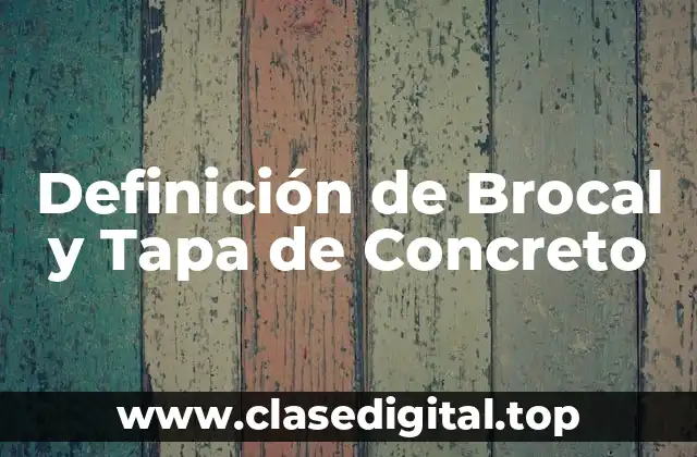 Definición de Brocal y Tapa de Concreto