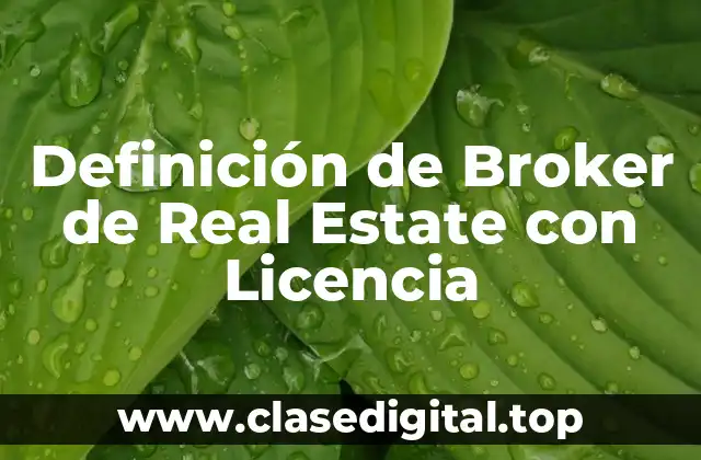 Definición de Broker de Real Estate con Licencia