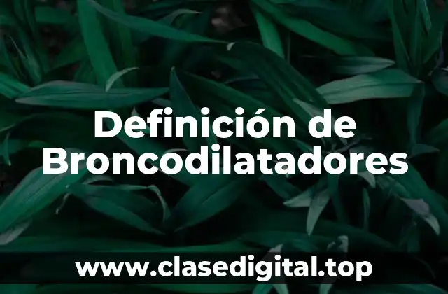 Definición técnica de Broncodilatador