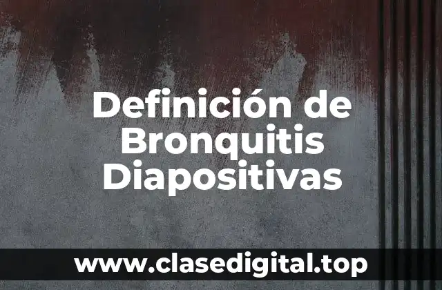 Definición de Bronquitis Diapositivas