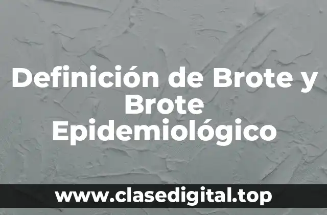 Definición técnica de brote y brote epidemiológico
