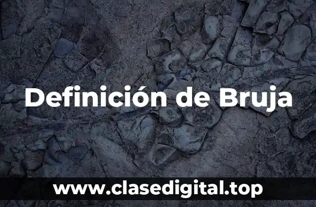 Definición técnica de Bruja