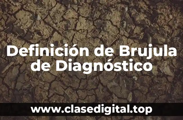 Definición de Brujula de Diagnóstico