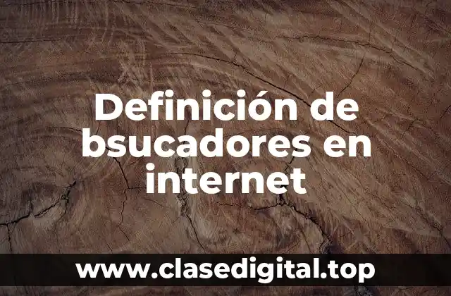 Definición de bsucadores en internet