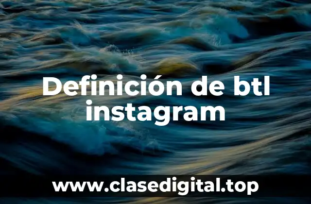 Definición de btl instagram