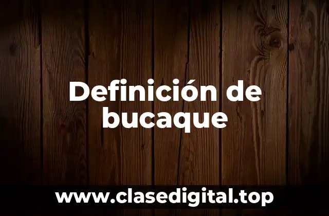 Definición de bucaque