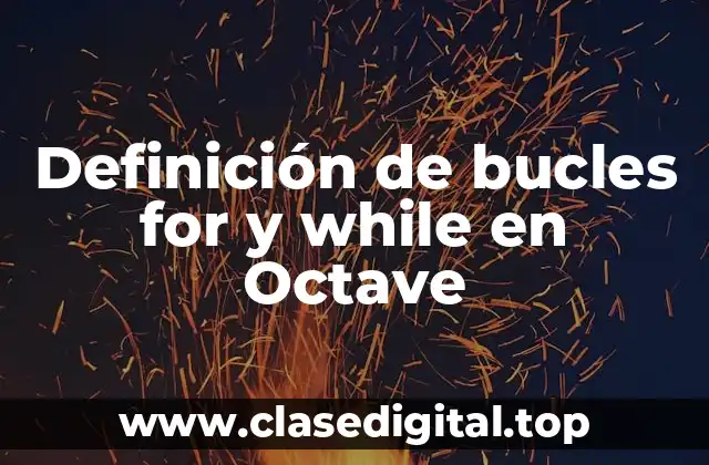 Definición de bucles for y while en Octave