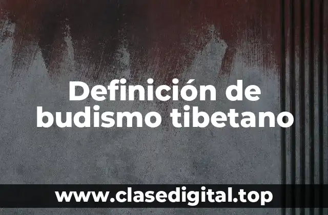 Definición de budismo tibetano