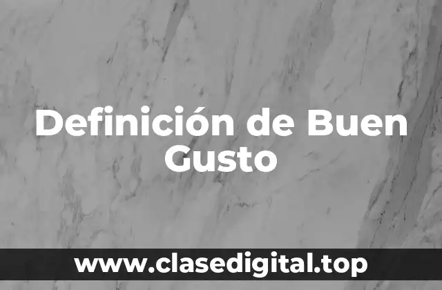 Definición de Buen Gusto
