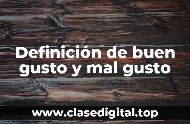 Definición de buen gusto y mal gusto
