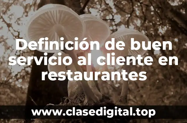 Definición de buen servicio al cliente en restaurantes