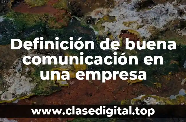 Ejemplos de buena comunicación en una empresa
