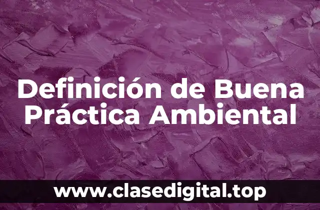 Definición de Buena Práctica Ambiental