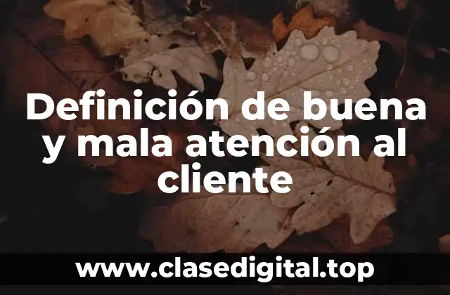 Definición de buena y mala atención al cliente