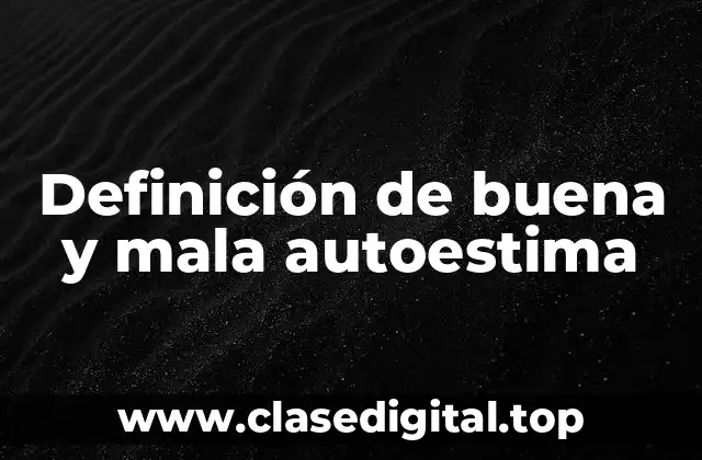 Definición de buena y mala autoestima