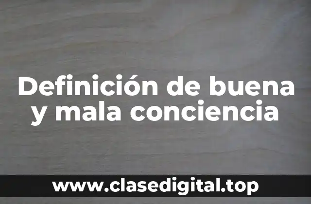 Definición de buena y mala conciencia