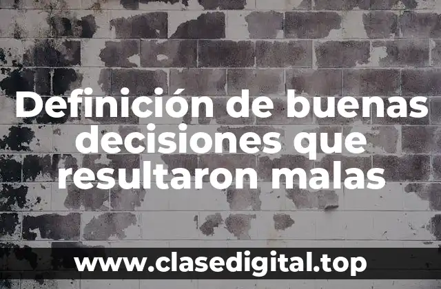 Definición de buenas decisiones que resultaron malas