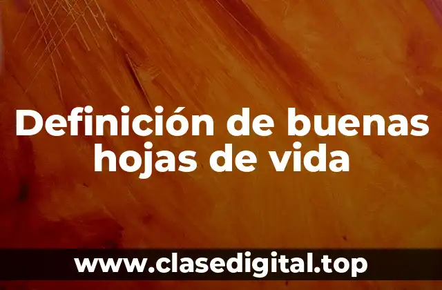 Definición de buenas hojas de vida