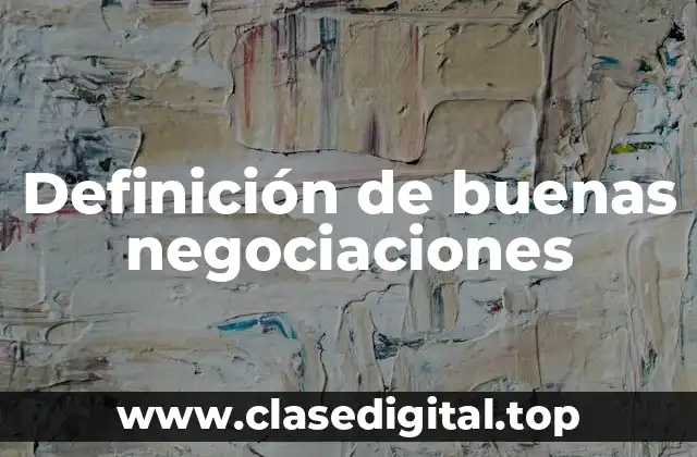 Definición de buenas negociaciones