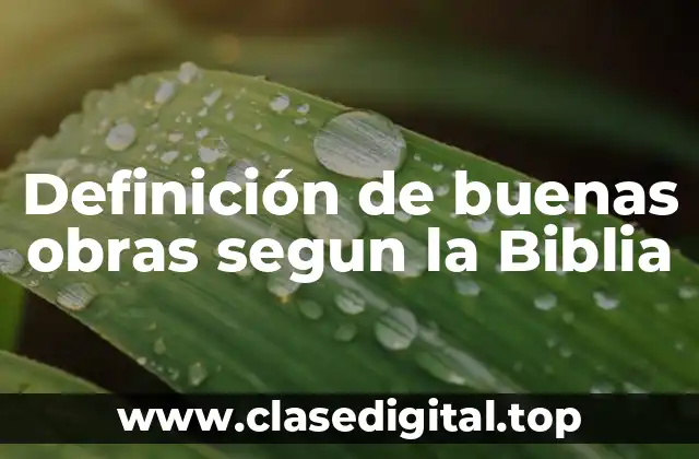 Definición de buenas obras segun la Biblia
