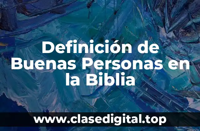Ejemplos de Buenas Personas en la Biblia