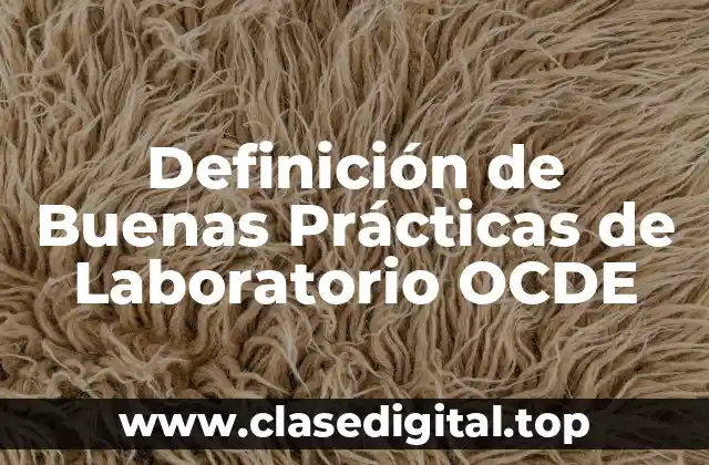 Definición de Buenas Prácticas de Laboratorio OCDE