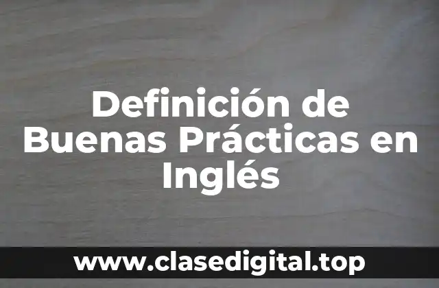 Definición de Buenas Prácticas en Inglés