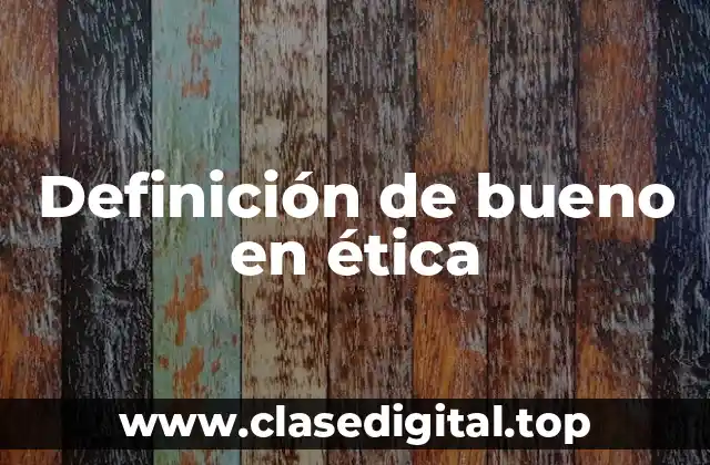 Definición de bueno en ética