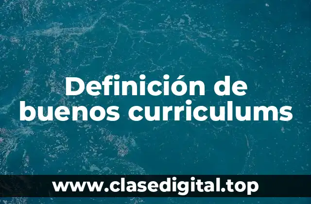 Definición de buenos curriculums
