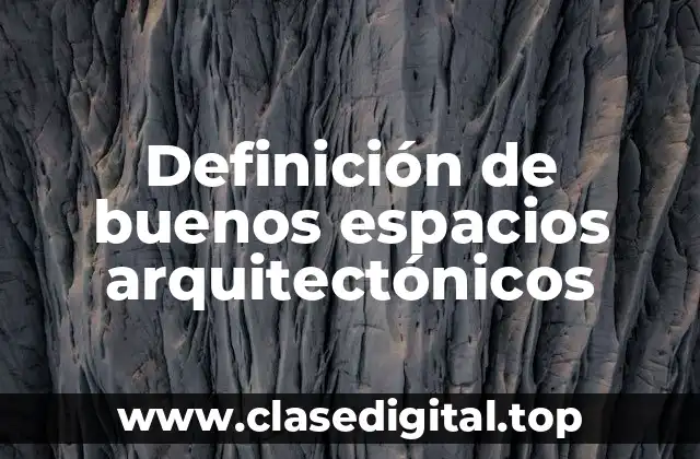 Definición de buenos espacios arquitectónicos