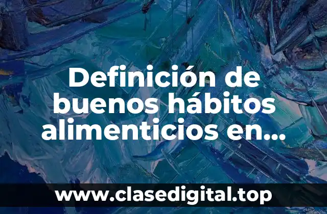 Definición de buenos hábitos alimenticios en adolescentes