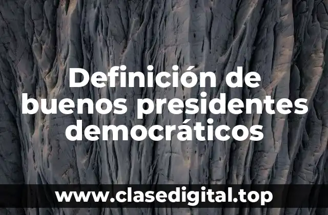 Ejemplos de buenos presidentes democráticos