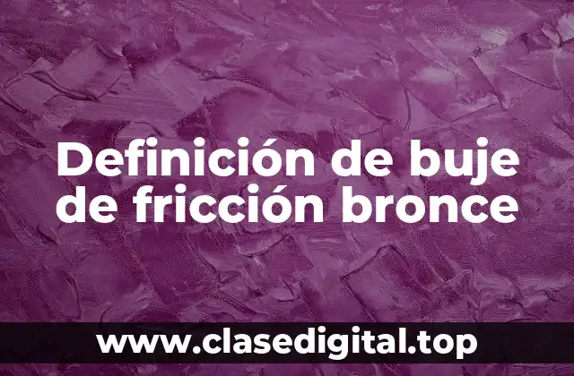 Definición de buje de fricción bronce