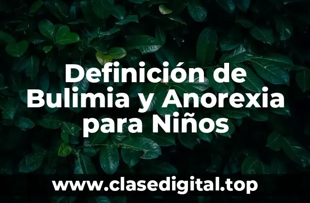 Definición de Bulimia y Anorexia para Niños