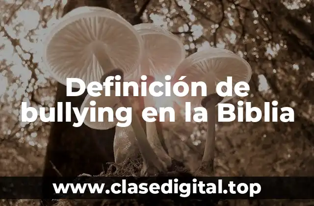 Definición de bullying en la Biblia