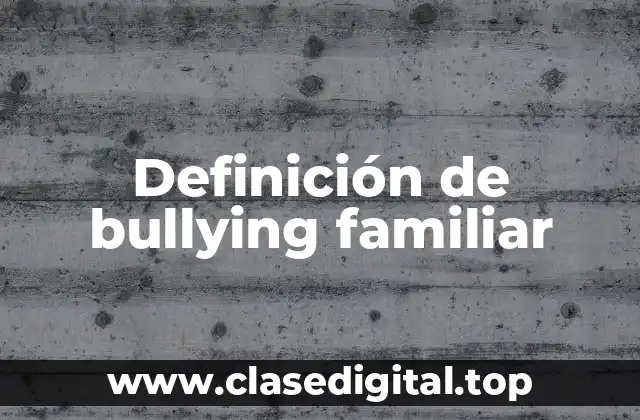 Definición de bullying familiar