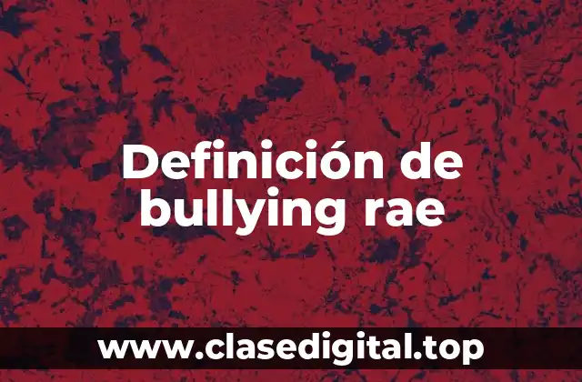 Definición de bullying rae