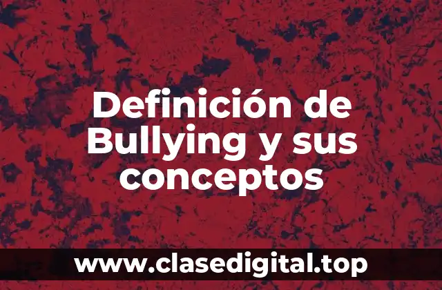 Definición de Bullying y sus conceptos
