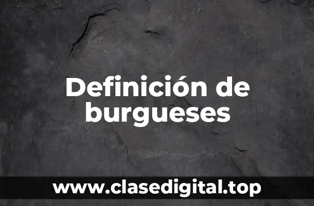 Definición de burgueses